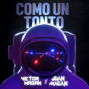 Víctor Magan Ft. Juan Magán – Como Un Tonto
